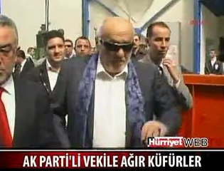 AK PARTİ'Lİ VEKİLE AĞIR KÜFÜRLER