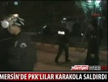 PKK'LILAR KARAKOLA SALDIRDI