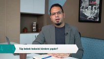 Tüp bebek tedavisi kimlere yapılır?