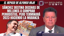 Alfonso Rojo: “Sánchez destina decenas de millones a comprar periodistas, pero terminará 2023 haciendo la mudanza”