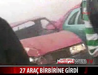 27 ARAÇ BİRBİRİNE GİRDİ