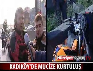 KADIKÖY'DE MUCİZE KURTULUŞ
