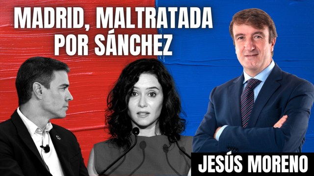 ¡El Madrid de Ayuso, maltratado por el Gobierno Sánchez! La dura denuncia de Jesús Moreno (PP)