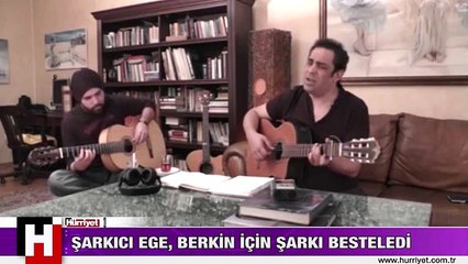 ŞARKICI EGE'DEN BERKİN İÇİN ŞARKI