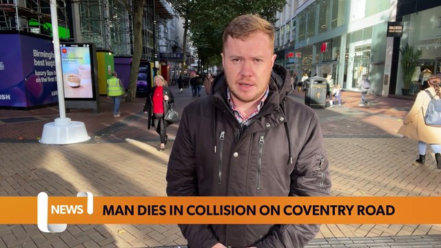 Birmingham headlines: Man dies in collision on Coventry Road