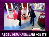 AŞKIN GÖZÜ KÖRDÜR BU DEFA HANIMLARI KÖR ETTİ