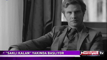 ‘SAKLI KALAN’ YAKINDA BAŞLIYOR