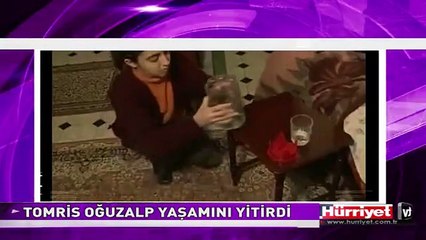 TOMRİS OĞUZALP YAŞAMINI YİTİRDİ