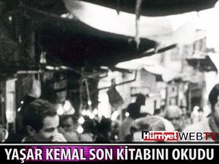 YAŞAR KEMAL SON KİTABINI OKUDU