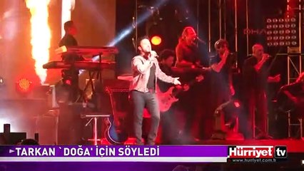 TARKAN `DOĞA' İÇİN SÖYLEDİ