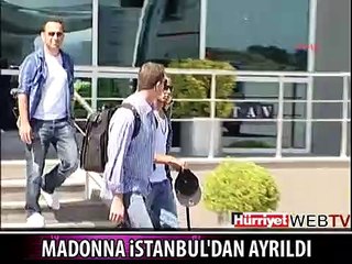 MADONNA İSTANBUL'DAN BÖYLE AYRILDI