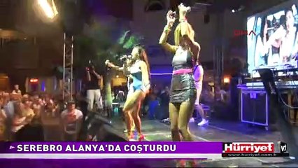 SEREBRO ALANYA'DA ÇOŞTURDU