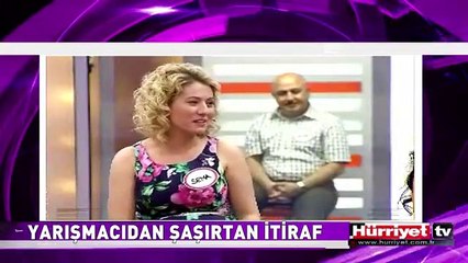 YARIŞMACIDAN İLGİNÇ İTİRAF