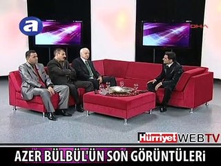 AZER BÜLBÜL'ÜN SON GÖRÜNTÜLERİ
