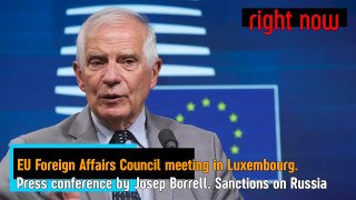 Live - Press conference by Josep Borrell. New sanctions on Russia.