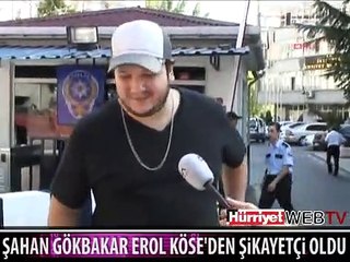 ŞAHAN EROL KÖSE'DEN ŞİKAYETÇİ OLDU