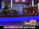 BAYÜLGEN'İN CANLI YAYINDA ŞEHİT İSYANI