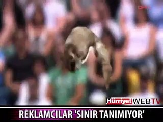 REKLAMCILAR SINIR TANIMIYOR