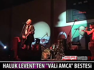 HALUK LEVENT'TEN "VALİ AMCA" BESTESİ