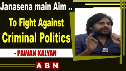Janasena main Aim .. To Fight Against Criminal Politics _ Pawan kalyan
