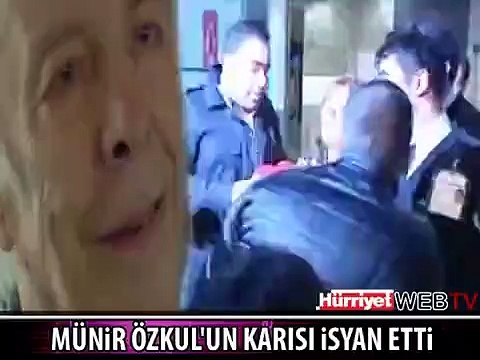 MÜNİR ÖZKUL'UN EŞİ İSYAN ETTİ