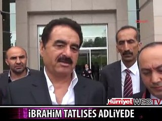 İBRAHİM TATLISES İFADE VERDİ