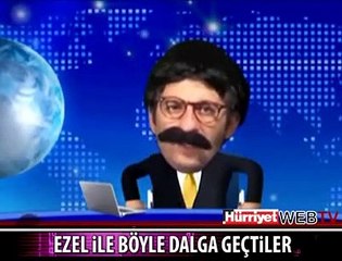 EZEL'LE BÖYLE DALGA GEÇTİLER