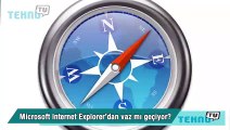 Microsoft Internet Explorer’dan vaz mı geçiyor?