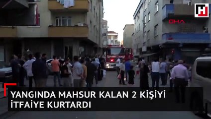 Yangında mahsur kalan 2 kişiyi itfaiye kurtardı