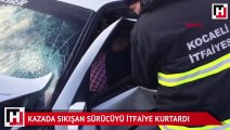 Kazada otomobilde sıkışan sürücüyü itfaiye, yaralı kurtardı