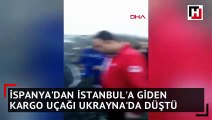 İspanya'dan İstanbul'a giden kargo uçağı Ukrayna'da düştü: 5 ölü 