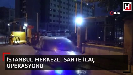 İstanbul merkezli sahte ilaç operasyonu