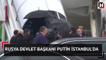 Rusya Devlet Başkanı Putin İstanbul'da