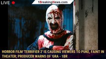 Horror film 'Terrifier 2' is causing viewers to puke, faint in theater; producer warns of 'gra - 1br