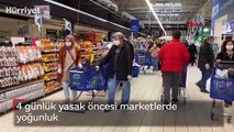 4 günlük yasak öncesi marketlerde yoğunluk