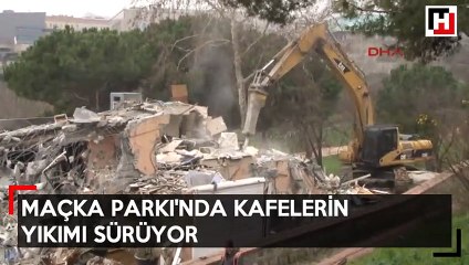 Maçka Parkı'nda kafelerin yıkımı sürüyor