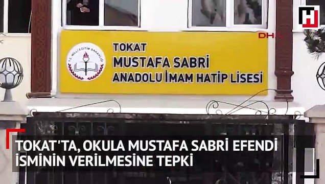 Tokat'ta, okula Mustafa Sabri efendi isminin verilmesine tepki