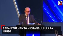 Bakan Turhan'dan İstanbullulara müjde