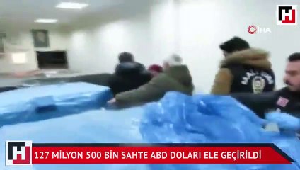 127 milyon 500 bin sahte ABD doları ele geçirildi