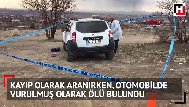 Kayıp olarak aranırken, otomobilde vurulmuş olarak ölü bulundu