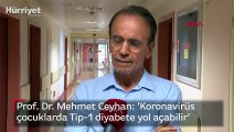 Prof. Dr. Mehmet Ceyhan: 'Koronavirüs çocuklarda Tip-1 diyabete yol açabilir'