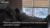 Plazma nakledilen Corona Virüs hastasından sevindirici haber