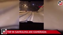 TIR'ın karlı yolda savrulma anı kamerada