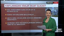 Koronavirüs kısıtlaması nasıl olacak? Uygulamadan kimler muaf?