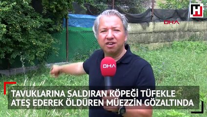 Köpeği tüfekle ateş ederek öldüren müezzin gözaltında