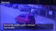 Kartal'da silahlı saldırı dehşeti kamerada