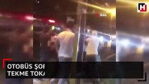 Otobüs şoförü ile yolcuların tekme tokat kavga