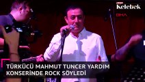 Türkücü Mahmut Tuncer yardım konserinde rock söyledi