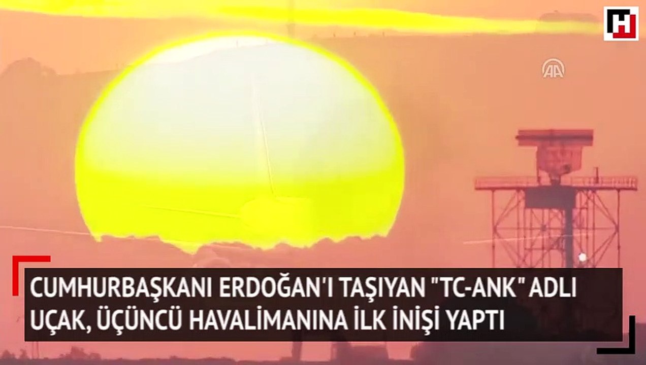 Cumhurbaşkanı Erdoğan'ı taşıyan "TC-ANK" adlı uçak, üçüncü havalimanına ilk inişi yaptı