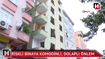 Riskli binaya komodinli, dolaplı önlem